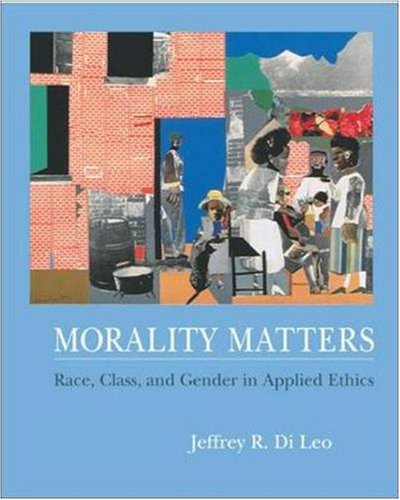 morality matters race class and gender in applied ethics with free ethics powerweb 1st edition jeffrey r. di