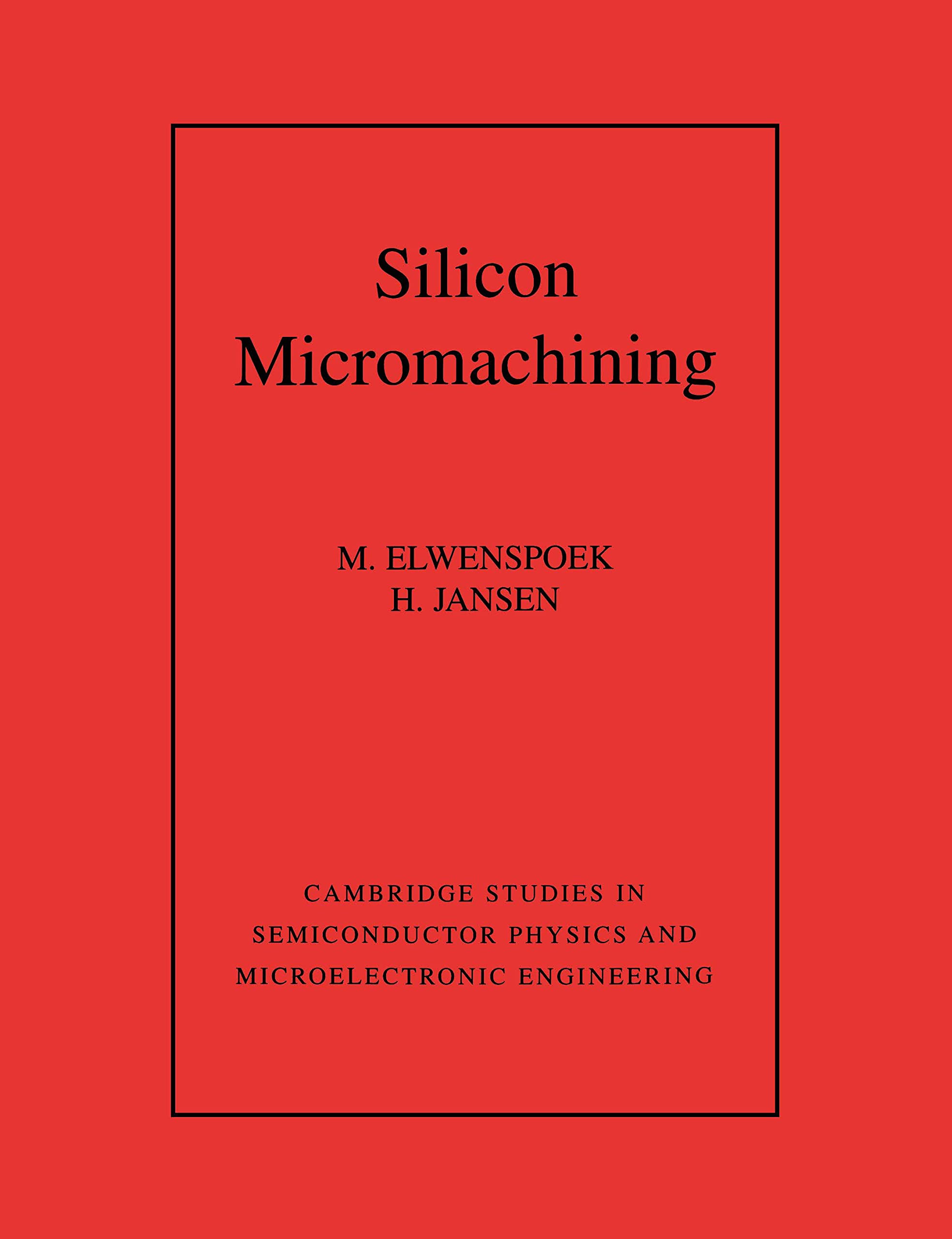 silicon micromachining  m. elwenspoek 0521607671, 9780521607674