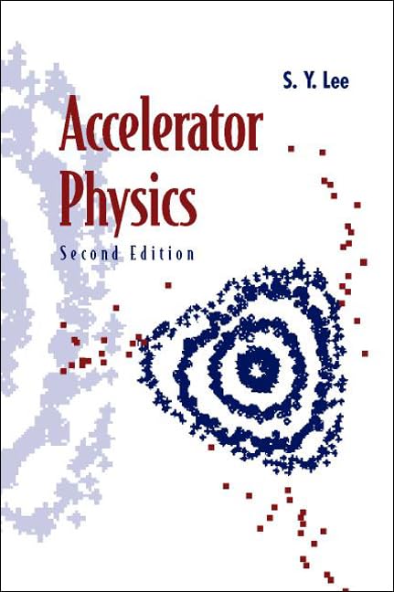 accelerator physics 2nd edition lee, shyh yuan 981256182x, 9789812561824