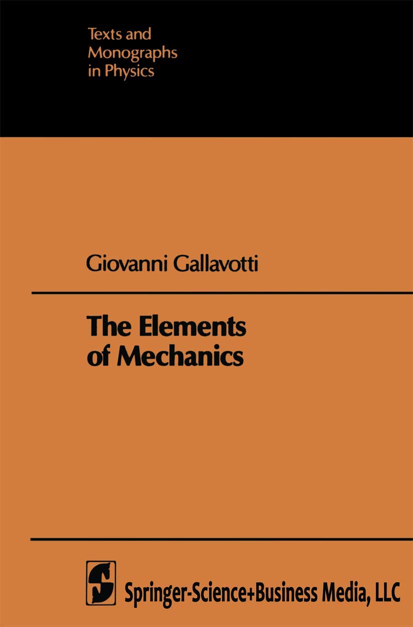 the elements of mechanics 1st edition giovanni gallavotti 3540117539, 9783540117537