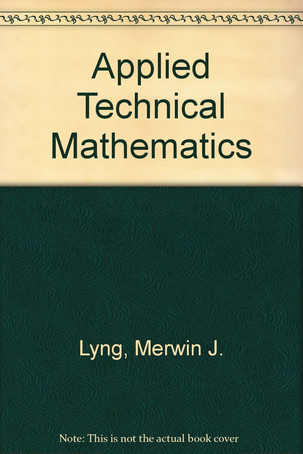 applied technical mathematics nullth edition lyng, merwin j. 0881330736, 9780881330731