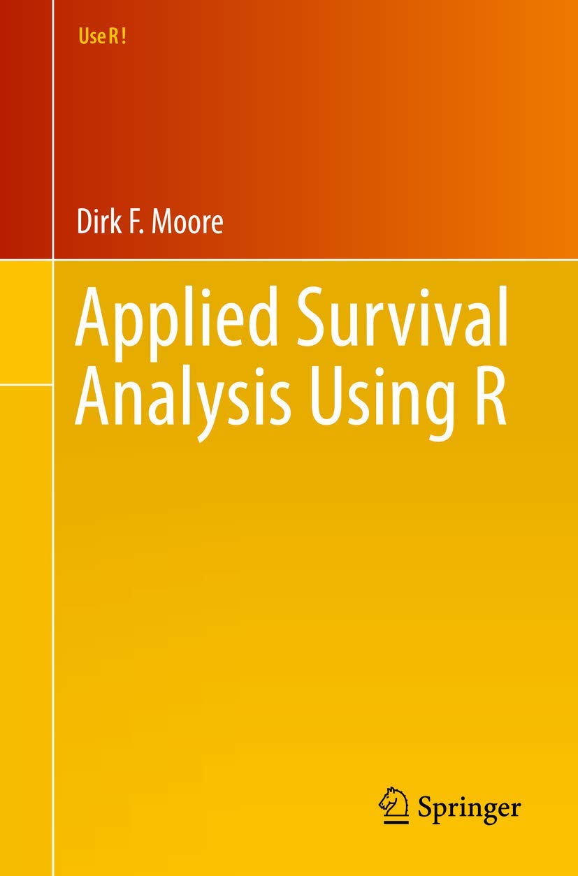 applied survival analysis using r 1st edition moore, dirk f. 331931243x, 9783319312439
