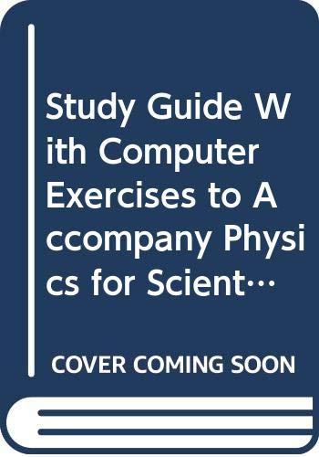 study guide with computer exercises to accompany physics for scientist and engineers with modern physics 