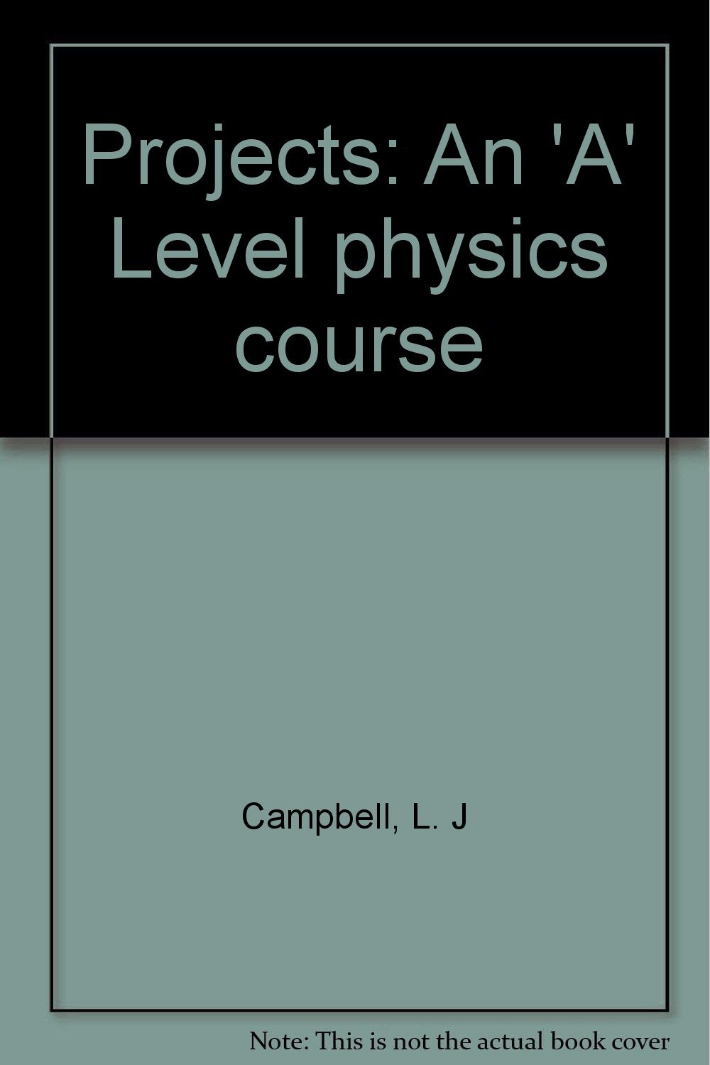 projects an a level physics course  lawrence james campbell 0713120290, 9780713120295
