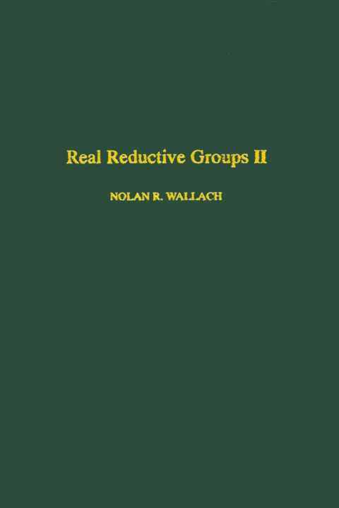 real reductive groups ii volume 132 ii 2nd edition nolan wallach 0127329617, 9780127329611