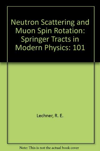 neutron scattering and muon spin rotation springer tracts in modern physics  lechner, r. e., richter, d.,