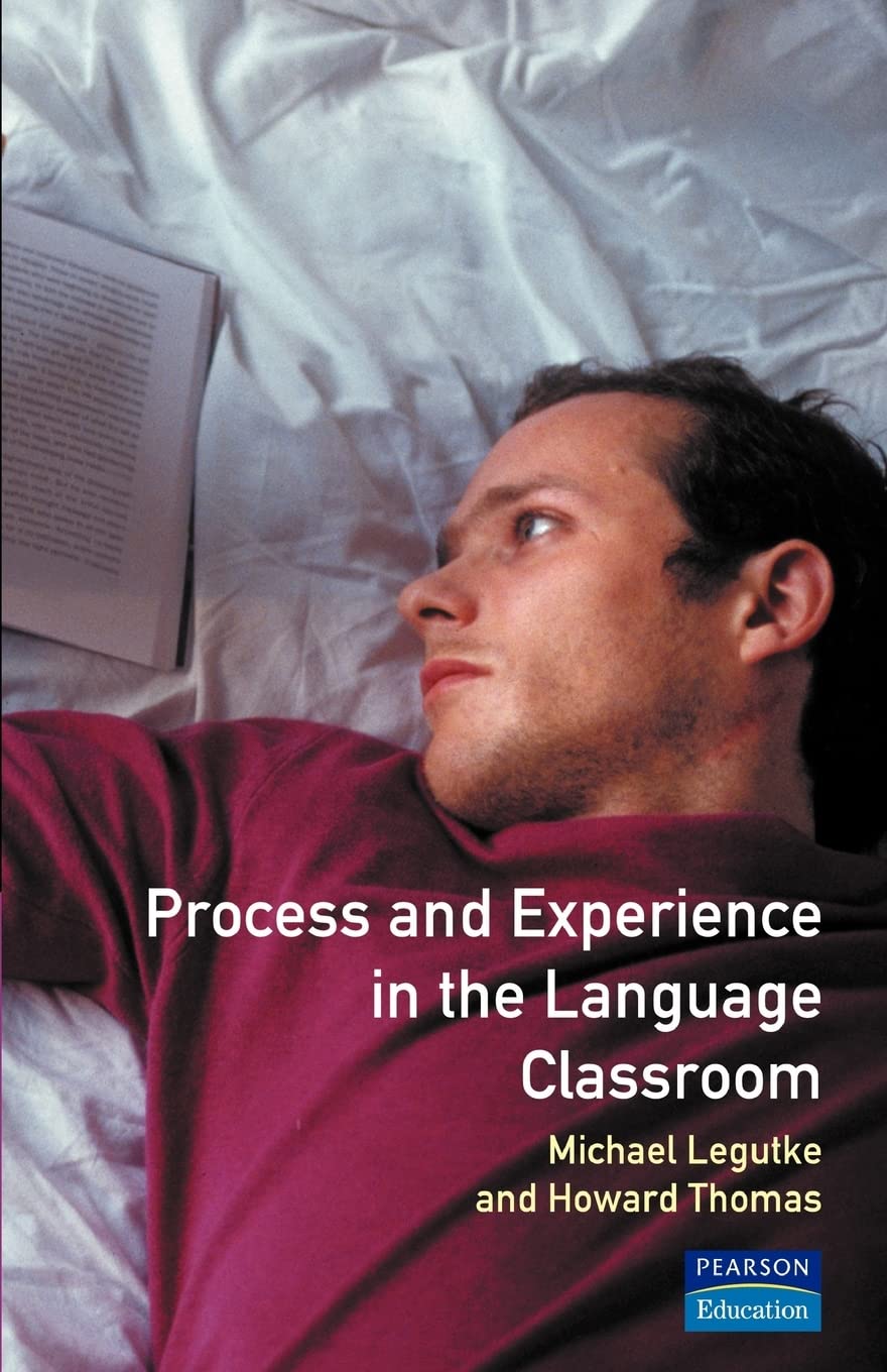 process and experience in the language classroom 1st edition legutke, michael, thomas, howard, candlin,