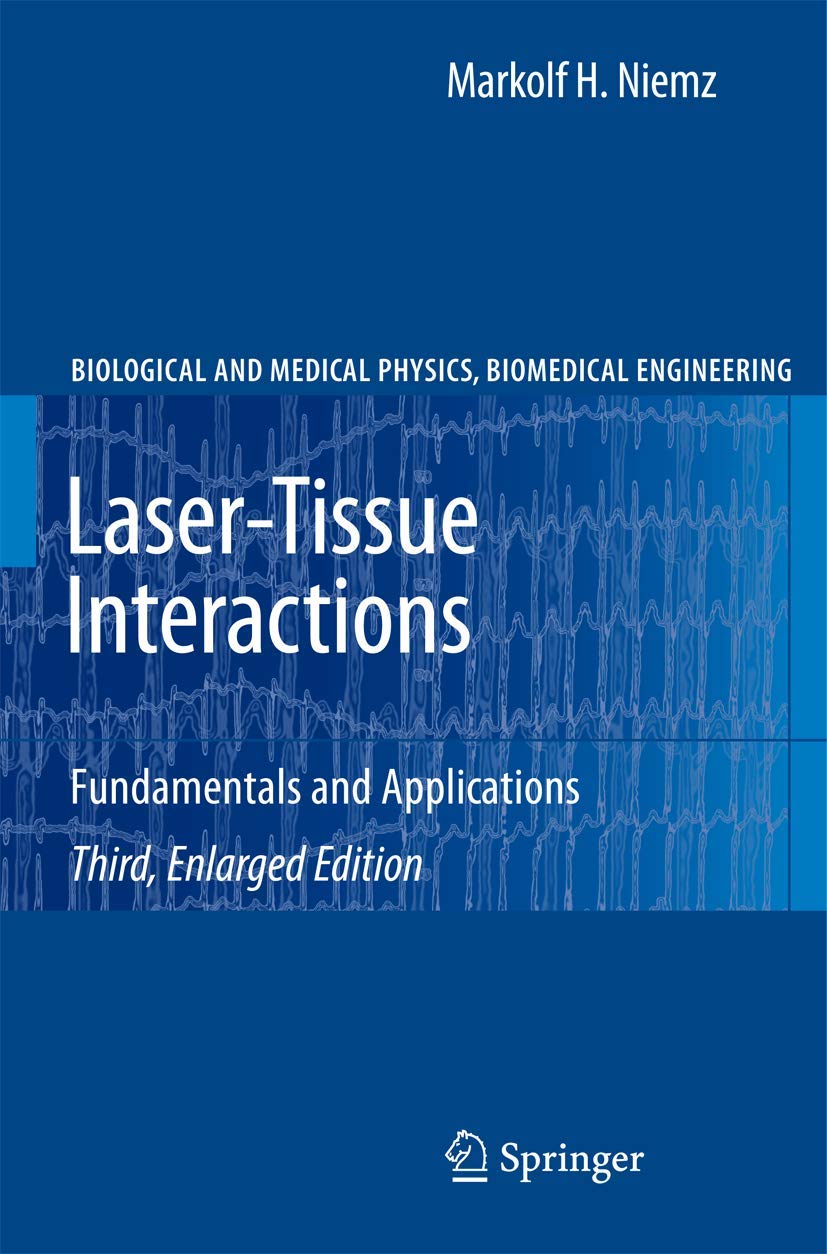 laser tissue interactions fundamentals and applications 3rd enlarged edition niemz, markolf h. 3540721916,