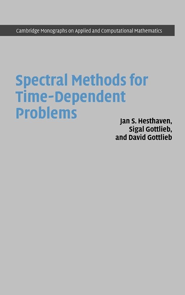 spectral methods for time dependent problems 1st edition jan s. hesthaven, sigal gottlieb, david gottlieb