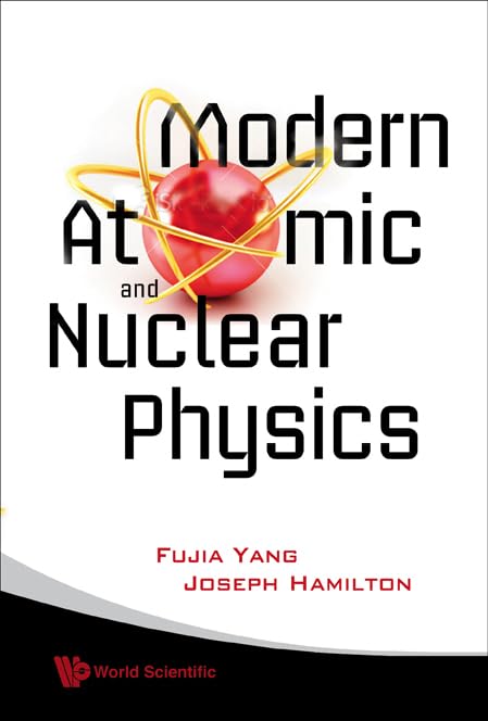 modern atomic and nuclear physics revised edition hamilton, joseph h, yang, fujia 9812836780, 9789812836786