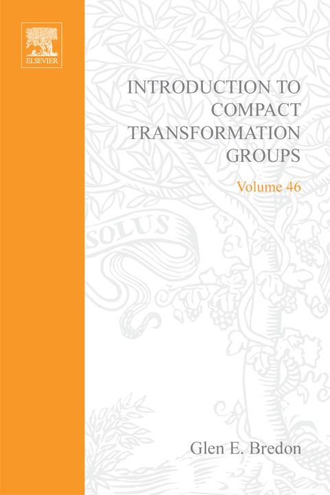 introduction to compact transformation groups volume 46 2nd edition glen e. bredon 0121288501, 9780121288501