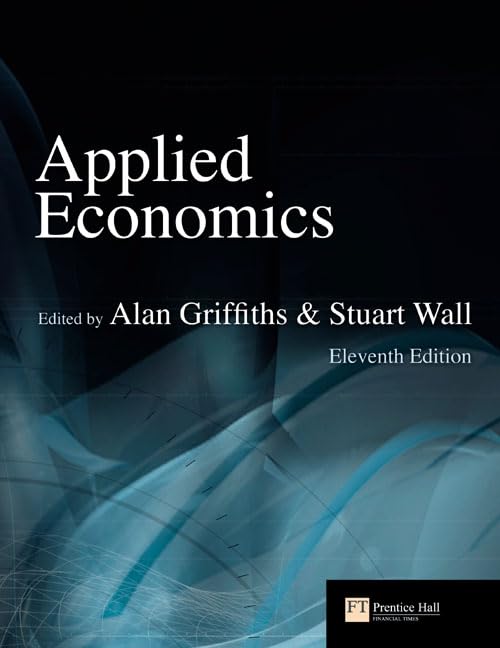 applied economics 11th edition alan griffiths 0273708228, 9780273708223
