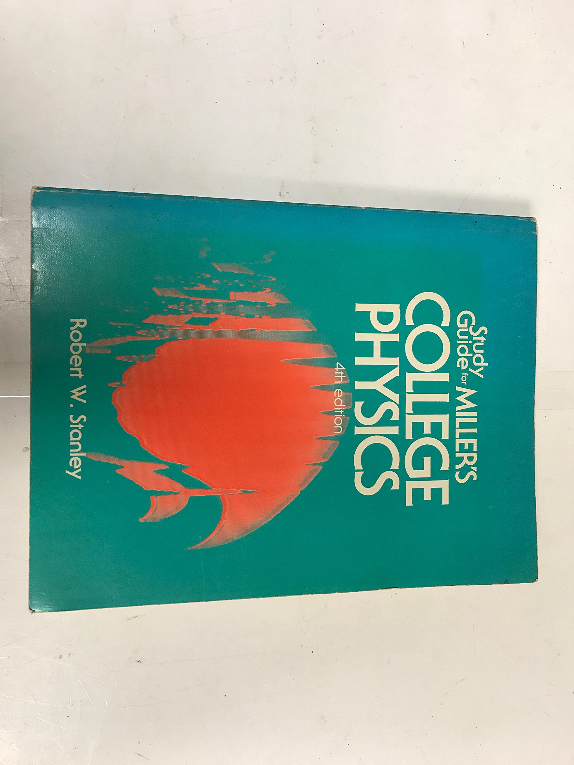 study guide for millers college physics 4th edition stanley, robert w 015511736x, 9780155117365