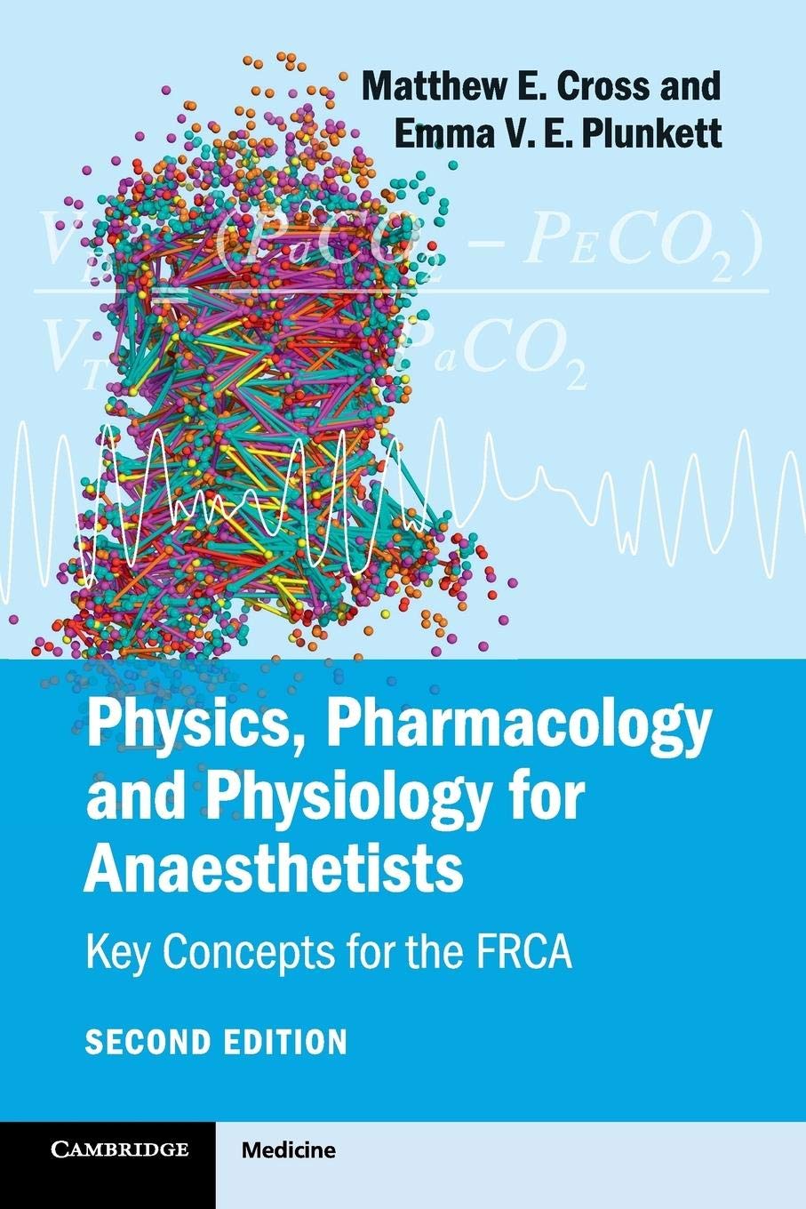 physics pharmacology and physiology for anaesthetists key concepts for the frca 2nd edition cross, matthew
