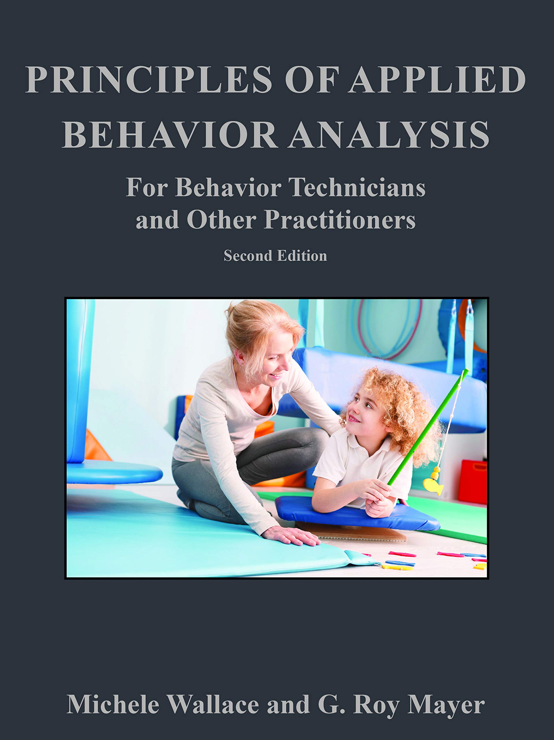 principles of applied behavior analysis  michele wallace, g. roy mayer 1597380393, 9781597380393