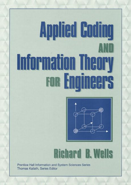 applied coding and information theory for engineers 1st edition wells, richard b. 0139613277, 9780139613272