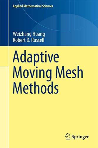 adaptive moving mesh methods 2011 edition huang, weizhang, russell, robert d. 1441979158, 9781441979155