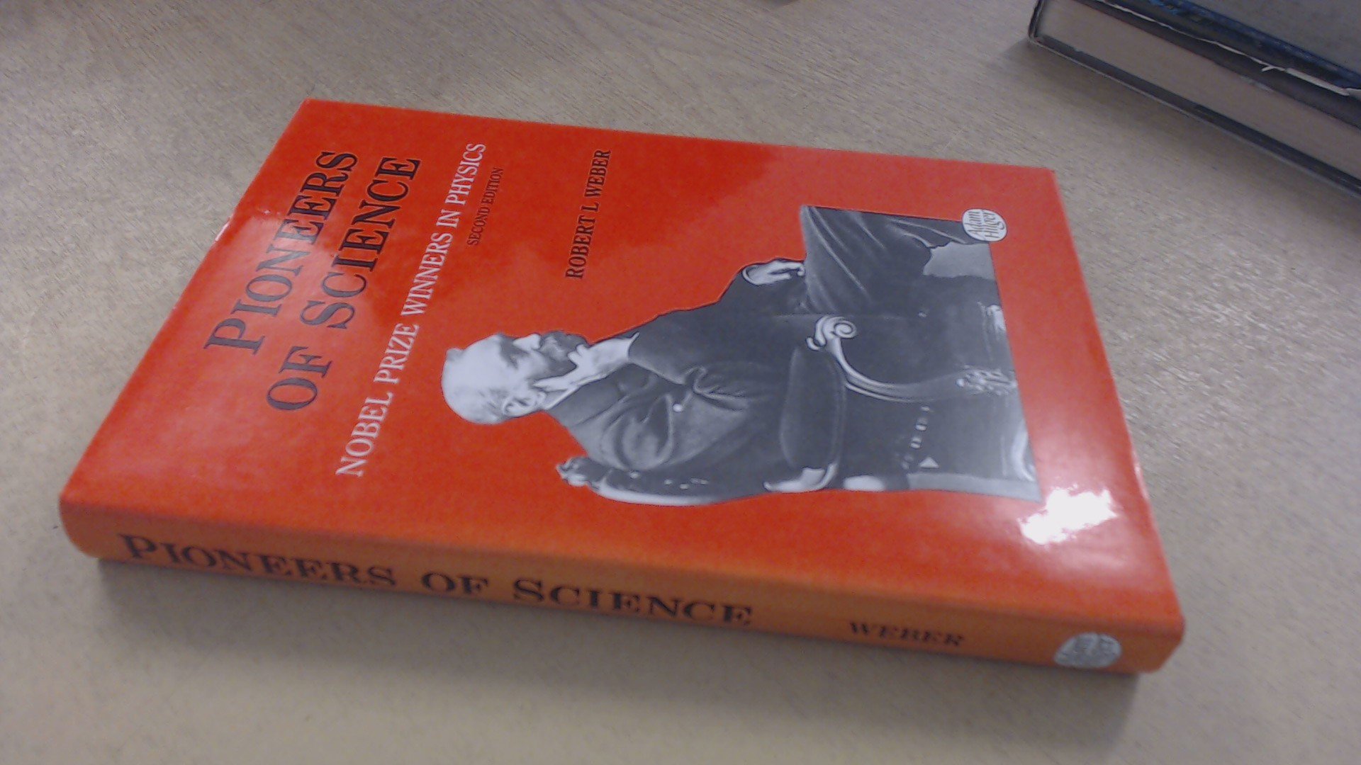 pioneers of science nobel prizewinners in physics 1st edition weber, robert l. 0852742673, 9780852742679