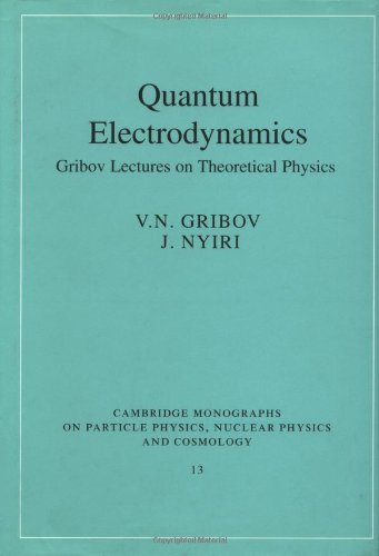 quantum electrodynamics gribov lectures on theoretical physics 1st edition gribov, v. n., nyiri, j.