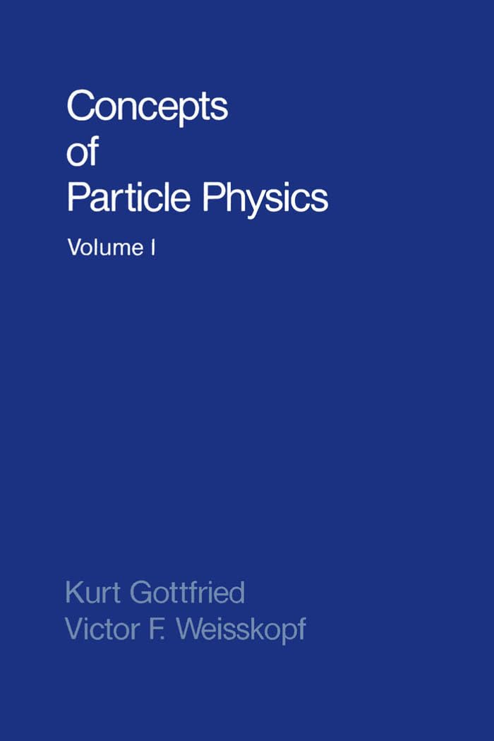 concepts of particle physics volume i new edition gottfried, kurt, weisskopf, victor f. 0195043731,