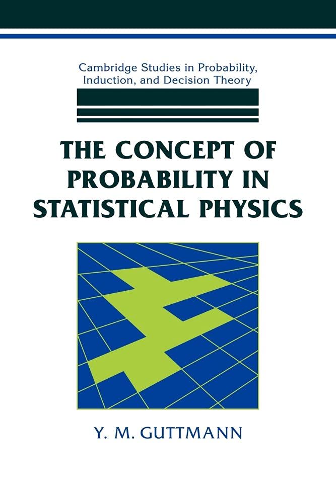 the concept of probability in statistical physics 1st edition guttmann, y. m. 0521042178, 9780521042178