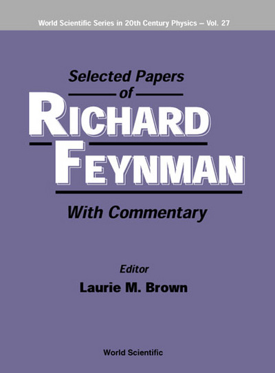 selected papers of richard feynman with commentary 1st edition feynman, richard phillips 9810241305,