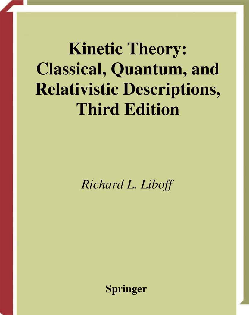 kinetic theory classical quantu and relativistic descriptions 3rd edition liboff, r.l. 0387955518,