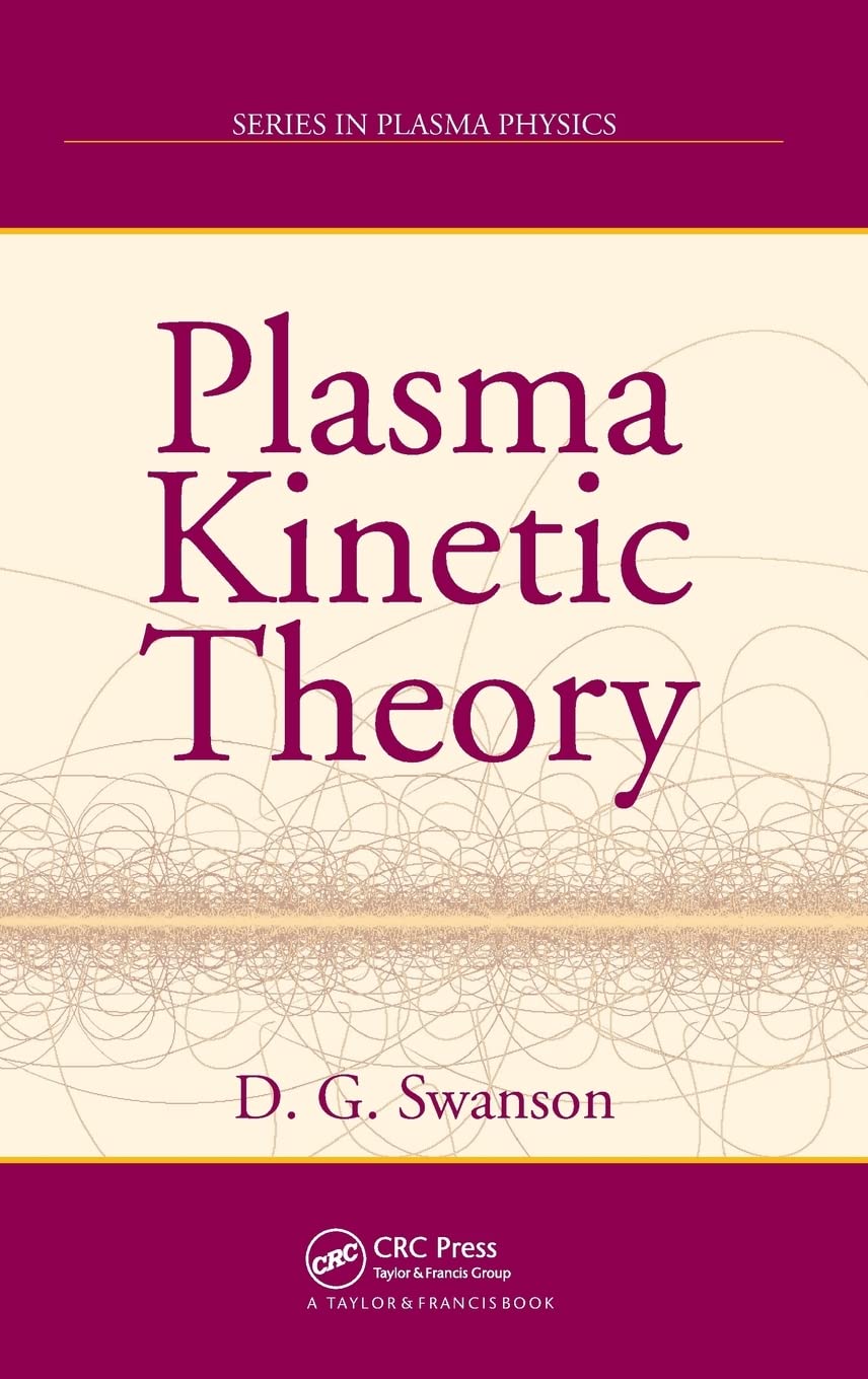 plasma kinetic theory 1st edition swanson, donald gary 1420075802, 9781420075809