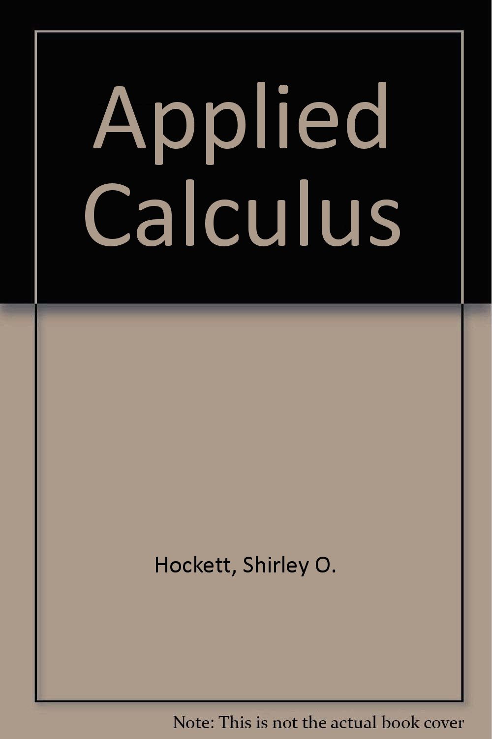 applied calculus a first course subsequent edition hockett, shirley o., sternstein, martin 0894643517,