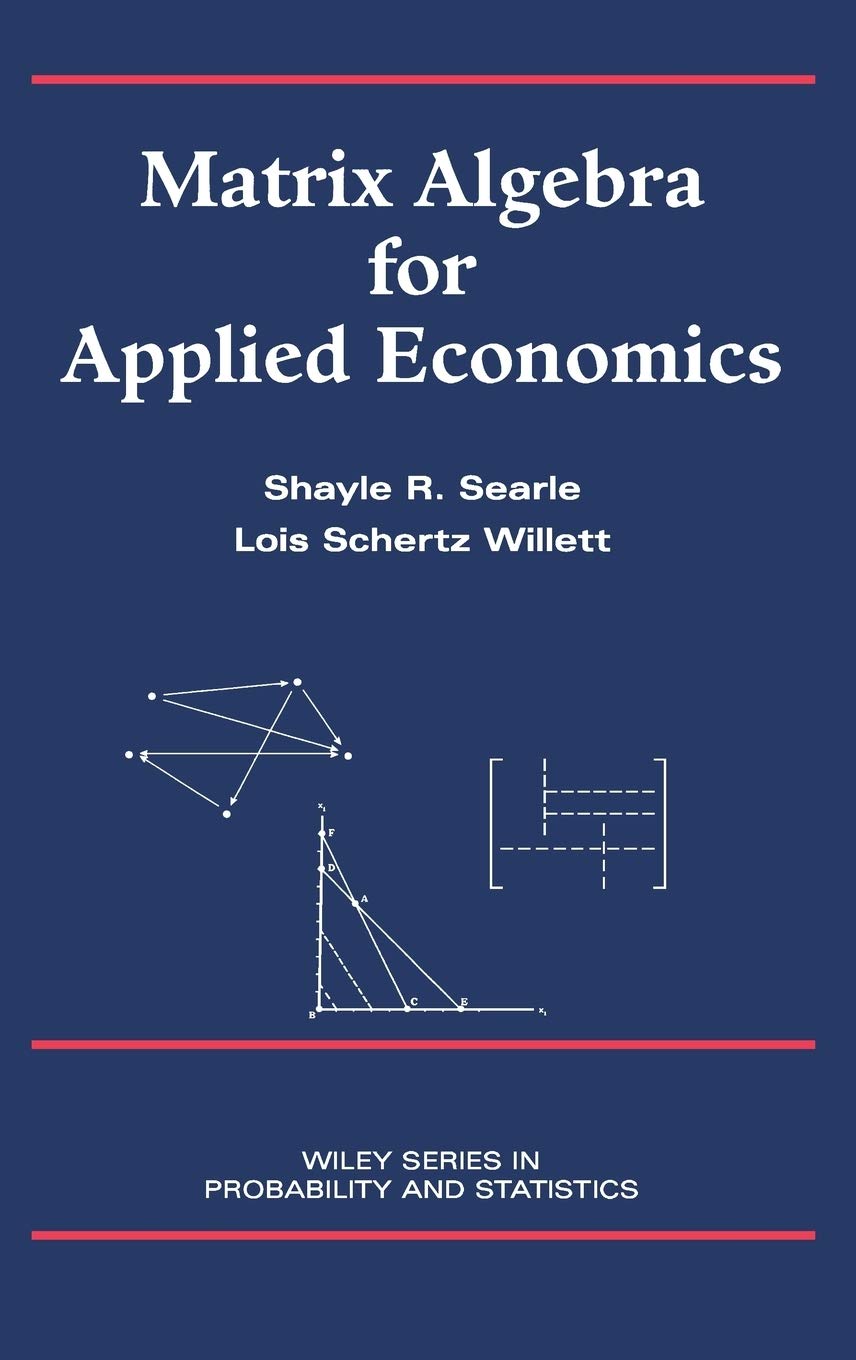 matrix algebra for applied economics 1st edition searle, shayle r., willett, lois schertz 0471322075,