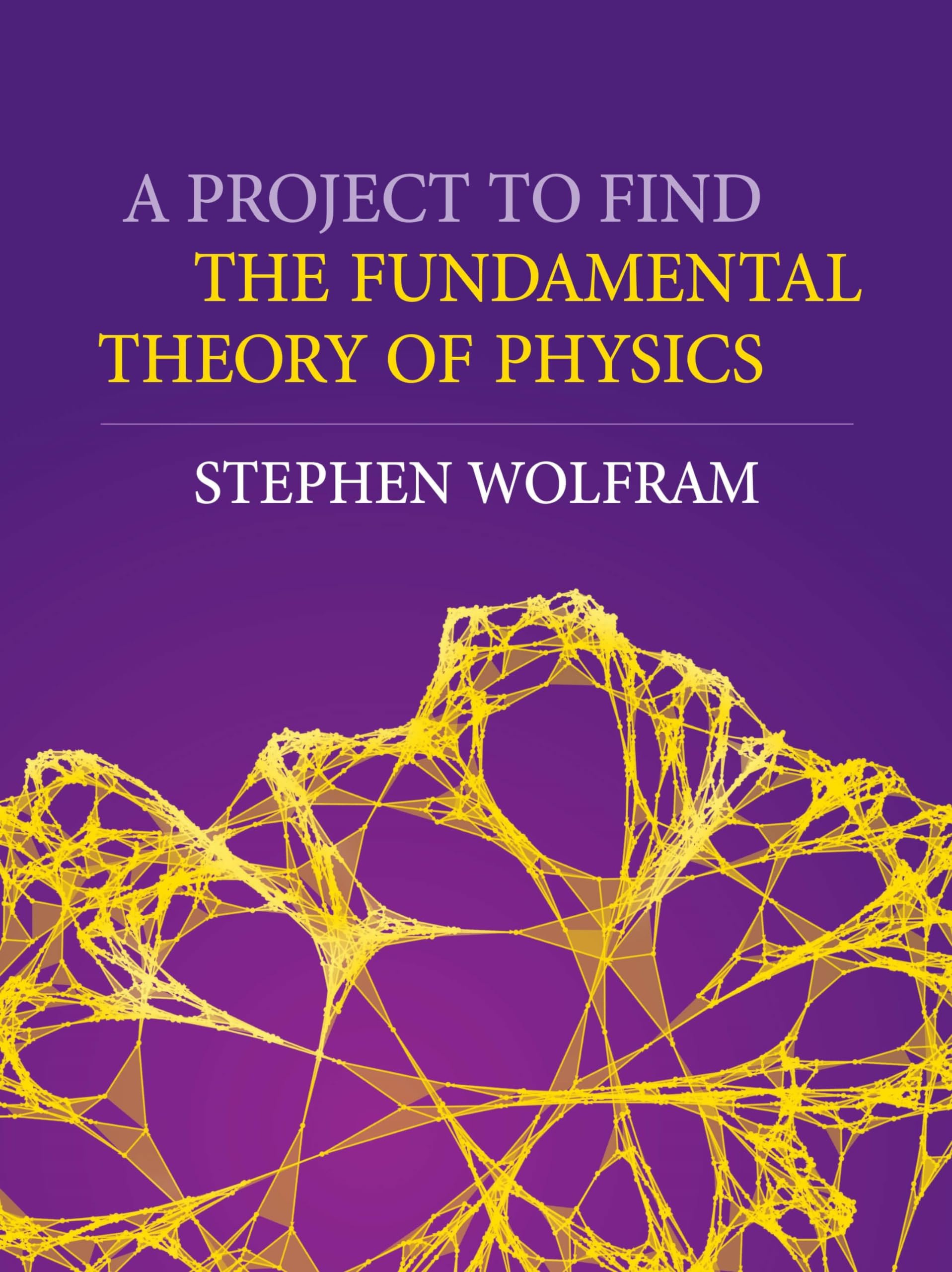 a project to find the fundamental theory of physics  stephen wolfram 1579550355, 9781579550356