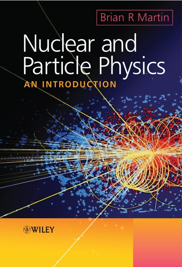 nuclear and particle physics an introduction 1st edition martin, brian r. 0470019999, 9780470019993