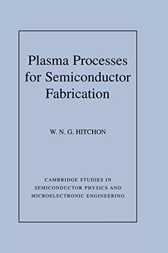 plasma processes for semiconductor fabrication 1st edition hitchon, w. n. g. 0521591759, 9780521591751