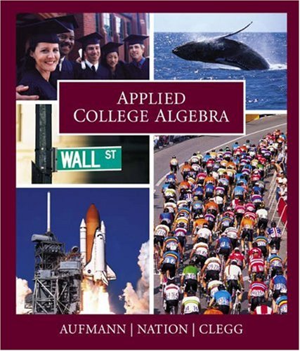 applied college algebra 1st edition aufmann, richard n., nation, richard d., clegg, daniel k. 0618073639,