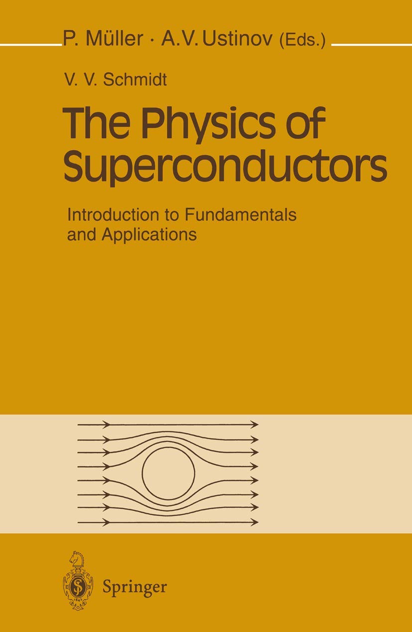 the physics of superconductors introduction to fundamentals and applications 1997 edition schmidt, v.v.