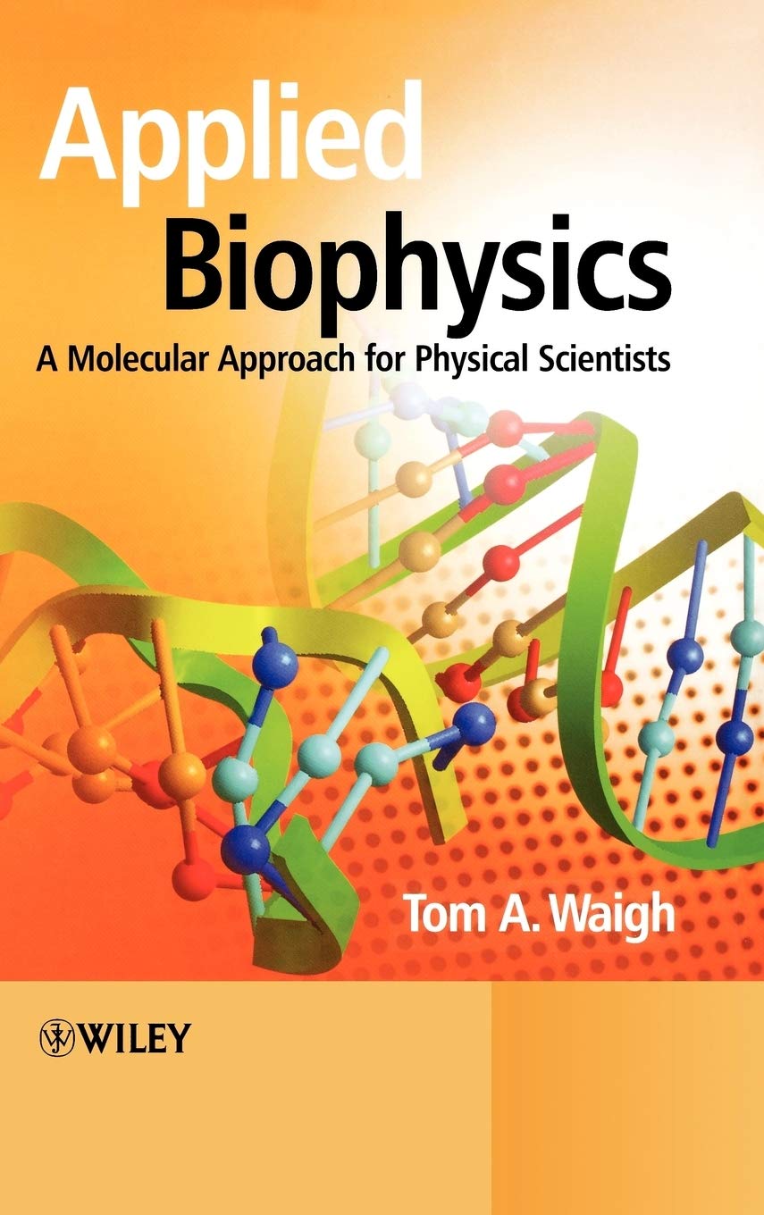 applied biophysics a molecular approach for physical scientists 1st edition waigh, thomas andrew 0470017171,