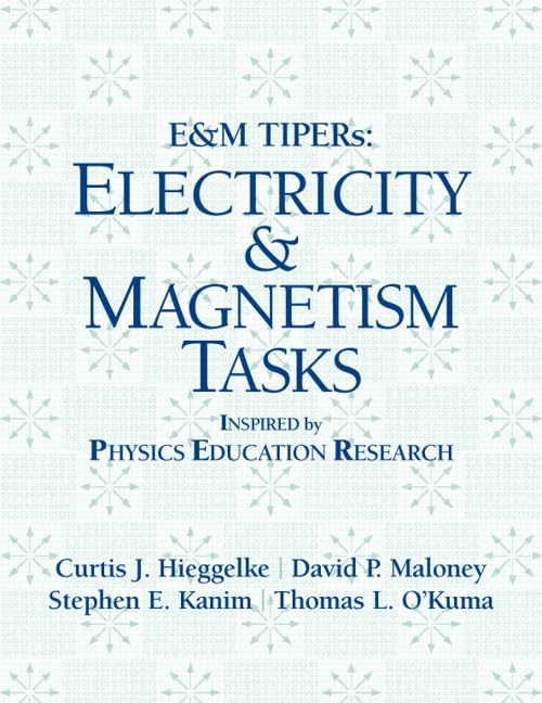 eandm tipers electricity and magnetism tasks inspired by physics education research  hieggelke, curtis j,