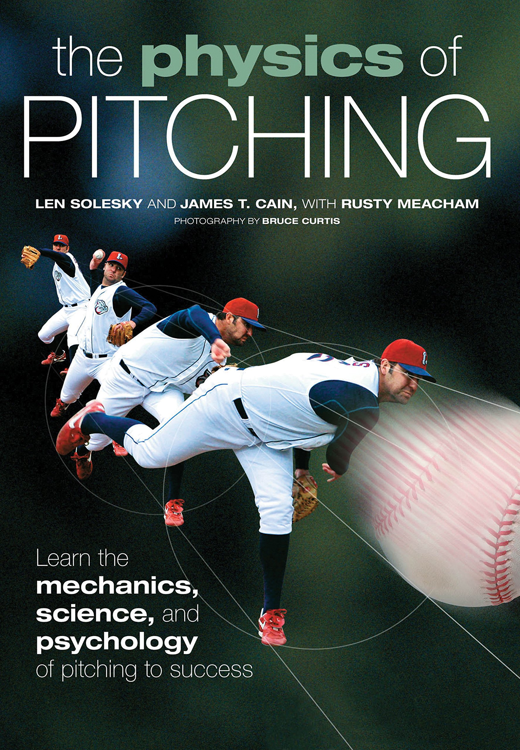 the physics of pitching learn the mechanics science and psychology of pitching to success 1st edition