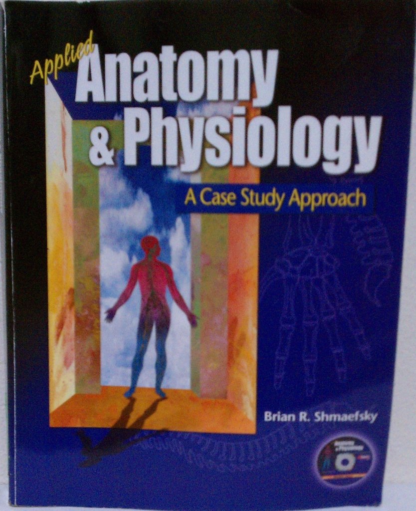 applied anatomy and physiology a case study approach  shmaefsky, brian r. 0763823376, 9780763823375