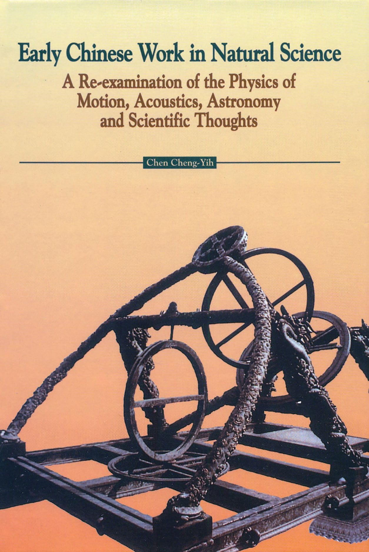 early chinese work in natural science a re examination of the physics of motion acoustics astronomy and