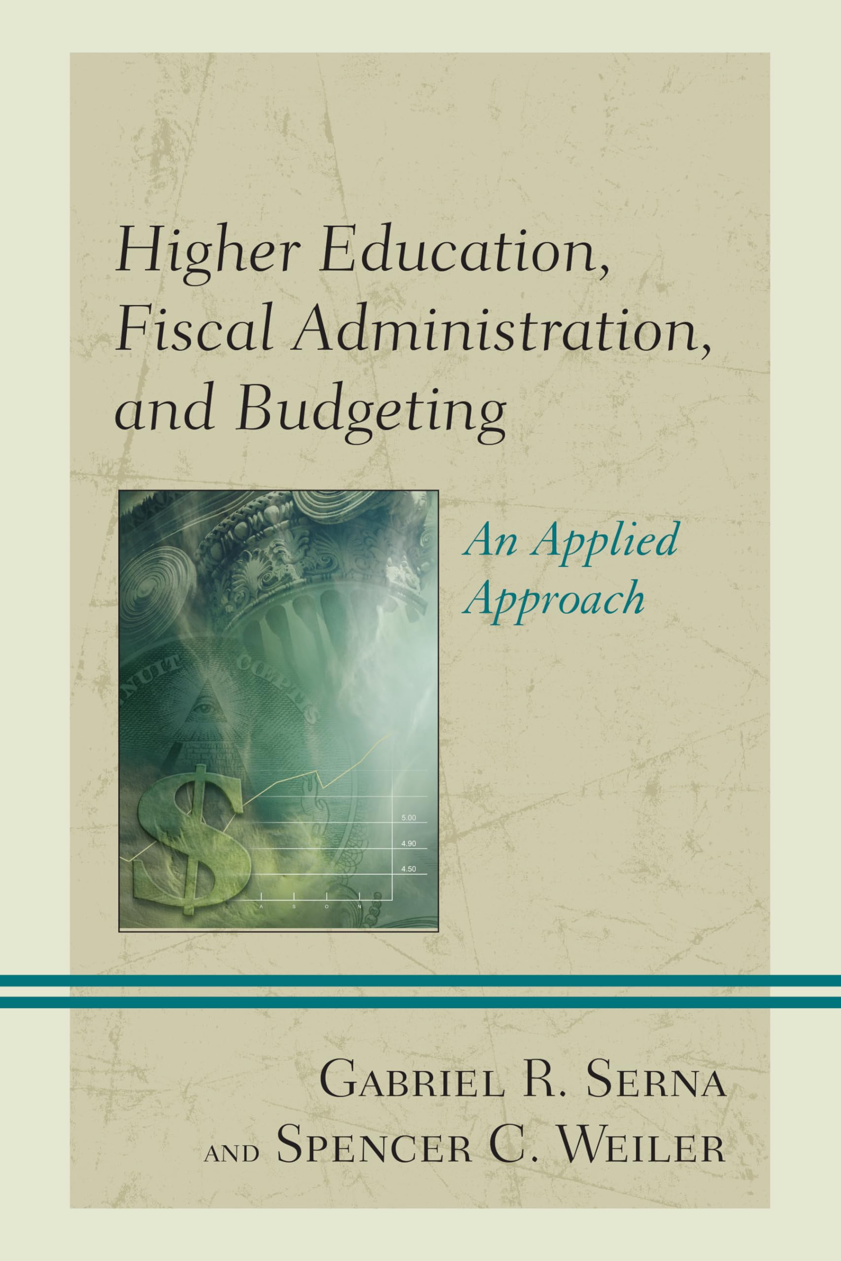 higher education fiscal administration and budgeting an applied approach 1st edition serna, gabriel r.,