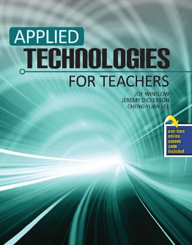 applied technologies for teachers 1st edition joseph winslow, jeremy dickerson, cheng yuan lee 1465225102,