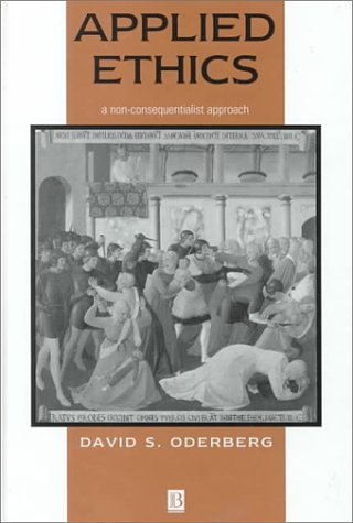 applied ethics a non consequentialist approach 1st edition oderberg, david s. 0631219048, 9780631219040