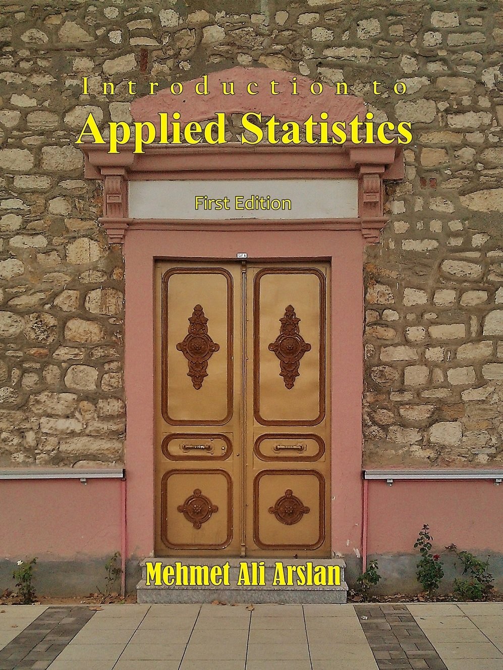 introduction to applied statistics 1st edition mehmet ali arslan 0999200550, 9780999200551