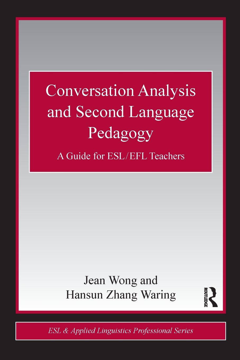 conversation analysis and second language pedagogy a guide for esl/ efl teachers 1st edition wong, jean,