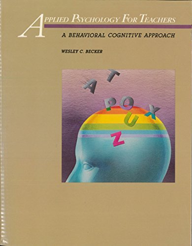 applied psychology for teachers a behavioral cognitive approach  becker, wesley c. 0574231250, 9780574231253