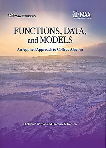 functions data and models an applied approach to college algebra  sheldon p. gordon and florence s. gordon