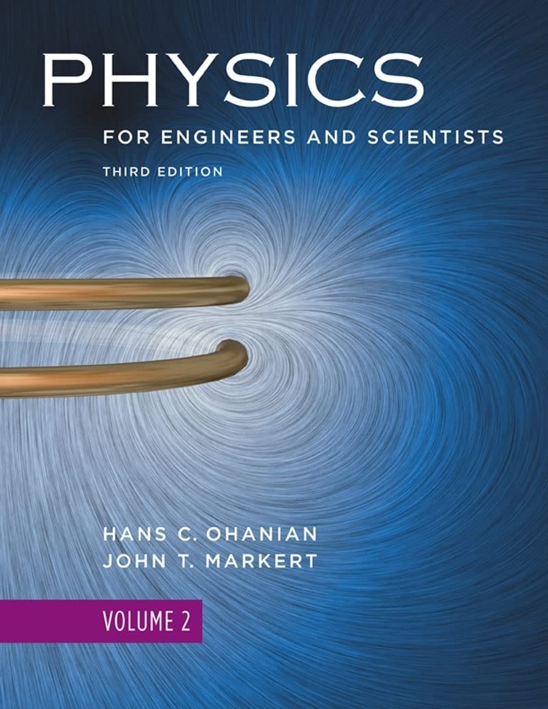 physics for engineers and scientists volume 2 3rd edition ohanian, hans c., markert ph.d., john t.