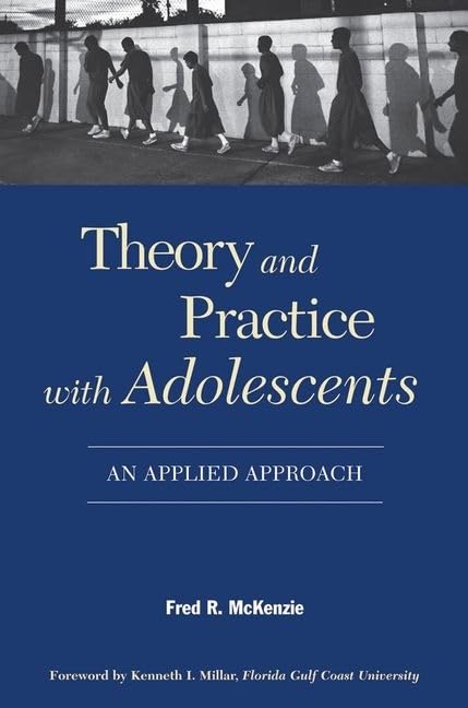 theory and practice with adolescents an applied approach 1st edition mckenzie, fred r. 0190616504,
