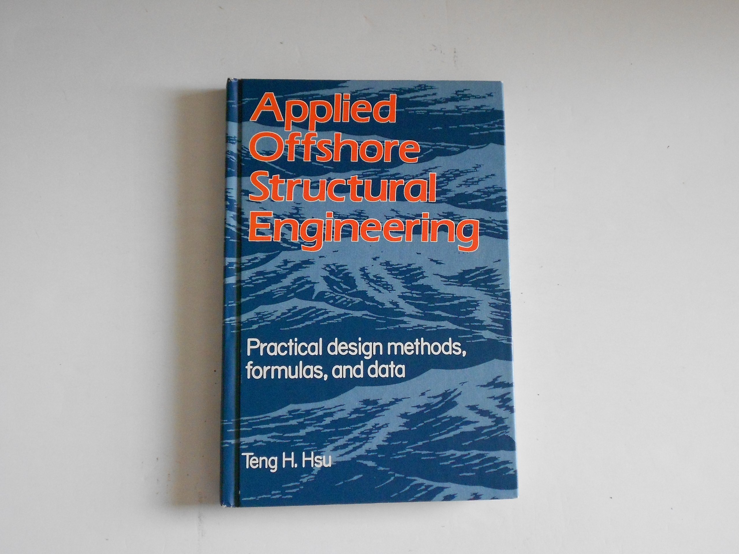 applied offshore structural engineering practical design methods formulas and data  hsu, teng h. 0872017508,